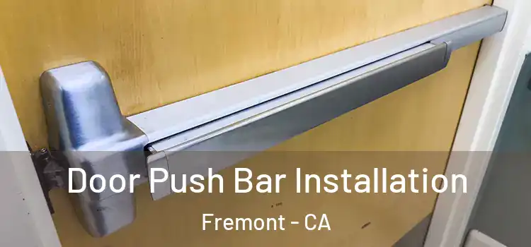 Door Push Bar Installation Fremont - CA