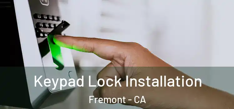 Keypad Lock Installation Fremont - CA