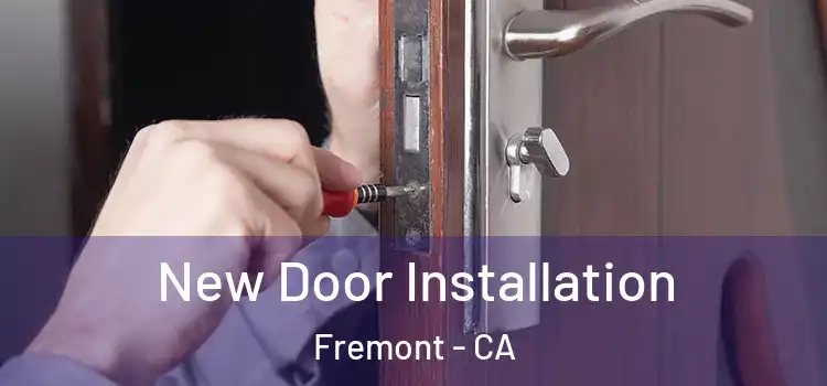 New Door Installation Fremont - CA