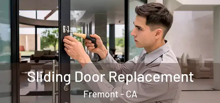 Sliding Door Replacement Fremont - CA