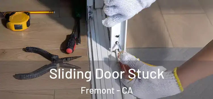  Sliding Door Stuck Fremont - CA